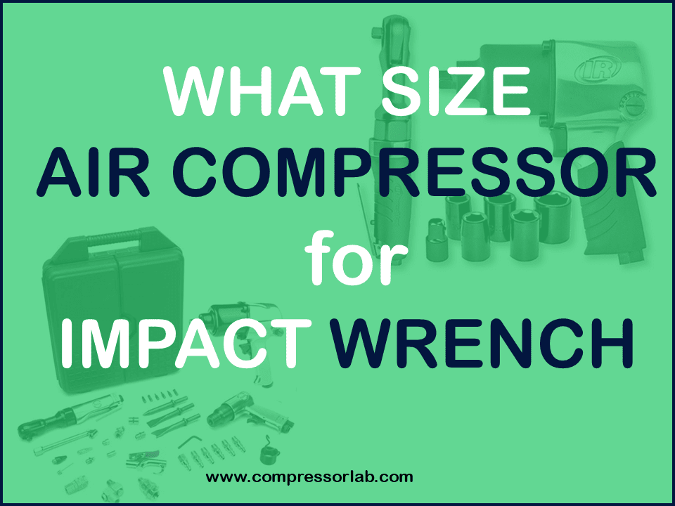 What size air compressor for impact wrench