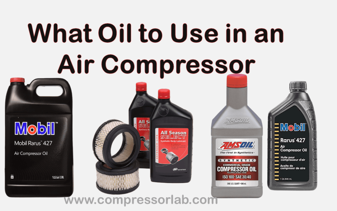 What Oil to Use in an Air Compressor: A Complete Guide