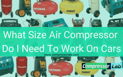 What Size Air Compressor Do I Need To Work On Cars?