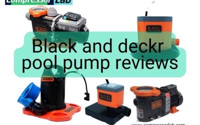 Black and Decker Pool Pump Reviews : Our top picks in 2023