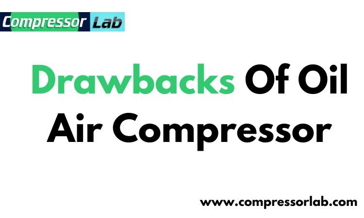 Drawbacks Of Oil Air Compressor