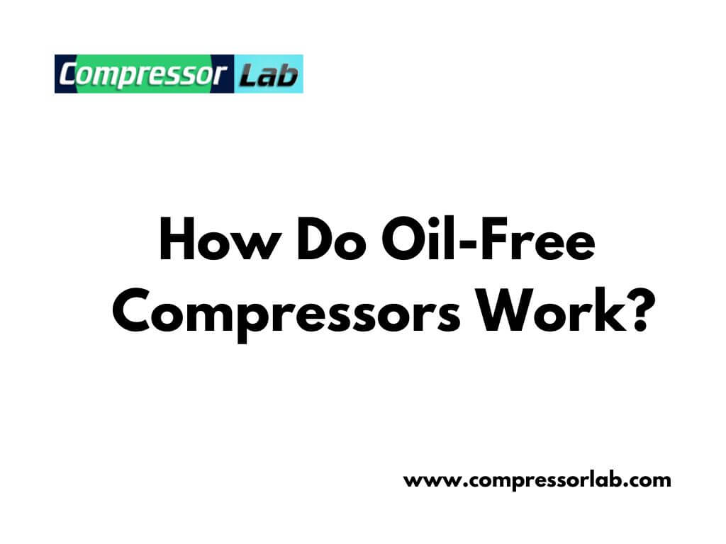 How Do Oil-Free Compressors Work
