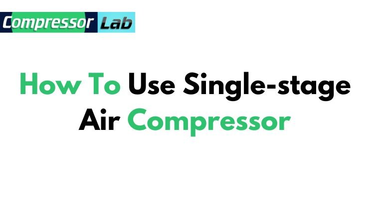 How To Use Single-Stage Air Compressor