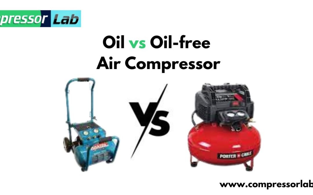 Oil vs Oil-free Air Compressor: Which Is Best & Why?