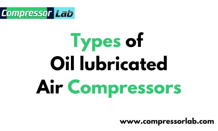 Types of Oil lubricated Air Compressors 