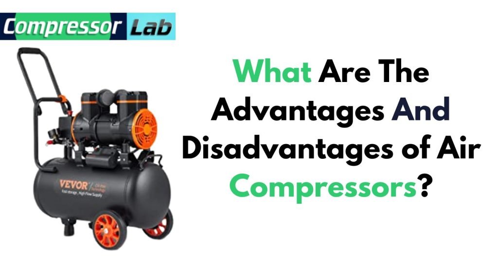 What Are The Advantages And Disadvantages of Air Compressors