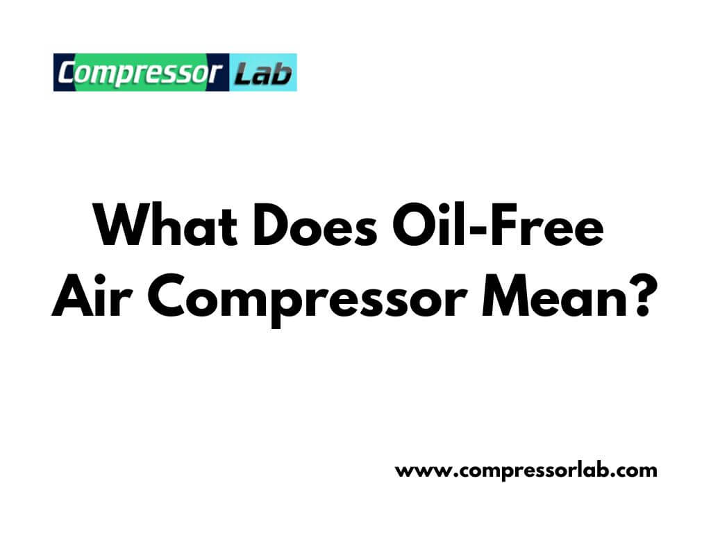 What Does Oil-Free Air Compressor Mean