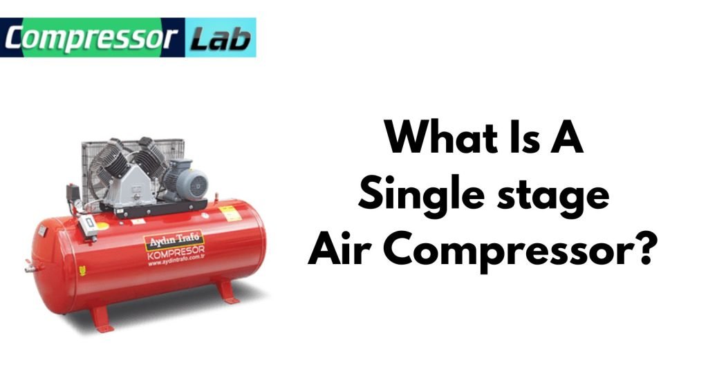 What Is A Single stage Air Compressor
