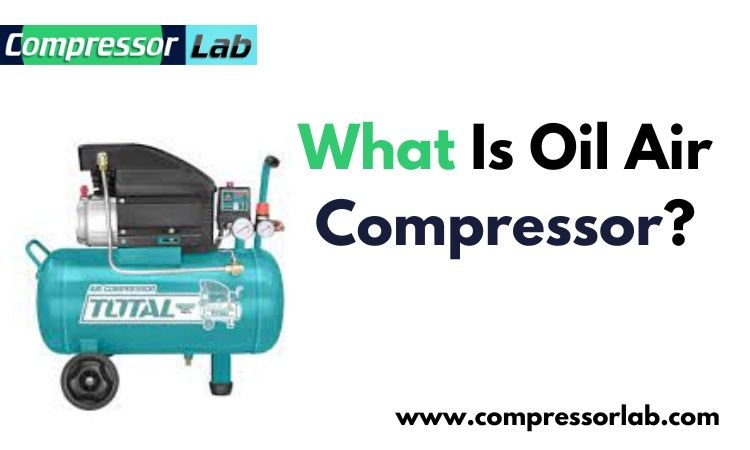 What Is Oil Air Compressor