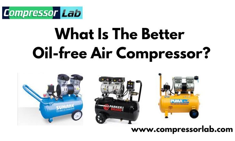 What Is The Better Oil-free Air Compressor?