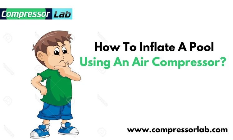 How to inflate a pool using an air compressor