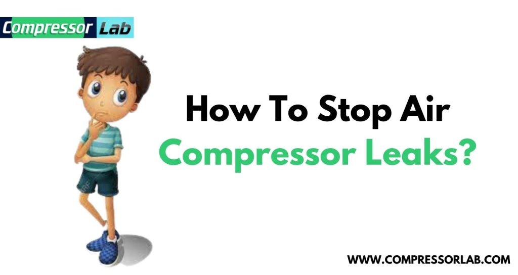 how to stop air compressor leaks