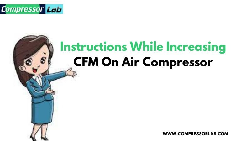 Instructions While Increasing CFM On Air Compressor