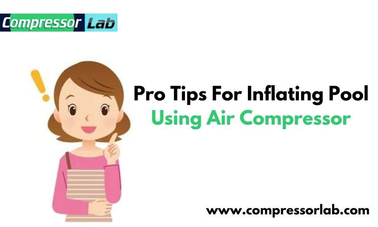 Pro Tips For Inflating Pool Using Air Compressor