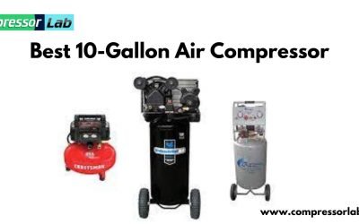 Best 10-Gallon Air Compressor: A Complete Buyer’s Guide