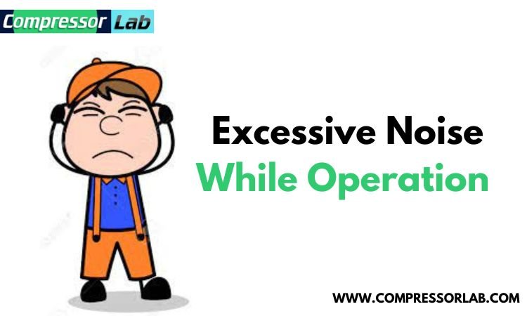 excessive noise while operation