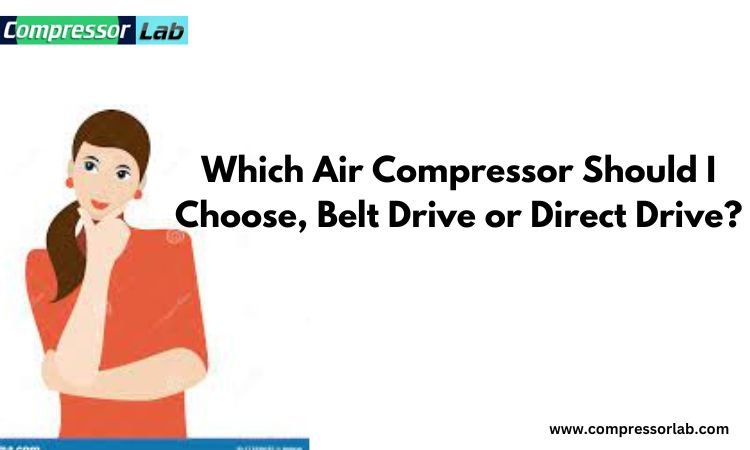 Which Air Compressor Should I Choose, Belt Drive or Direct Drive?