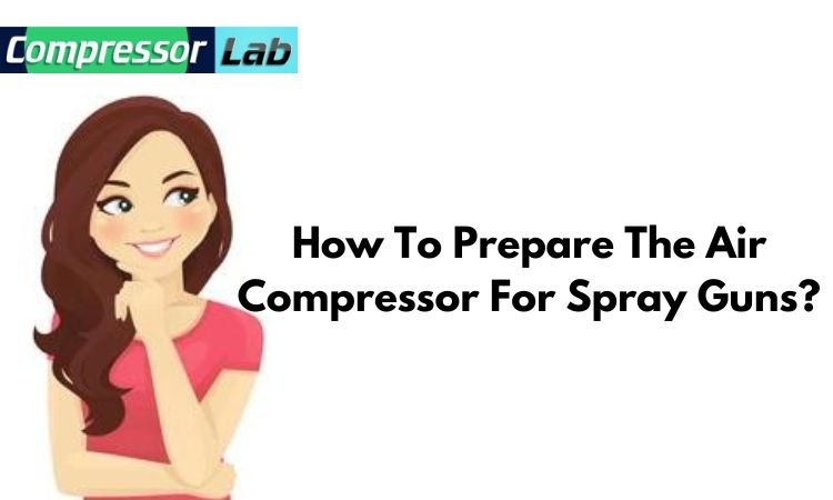 how to prepare the air compressor for spray guns