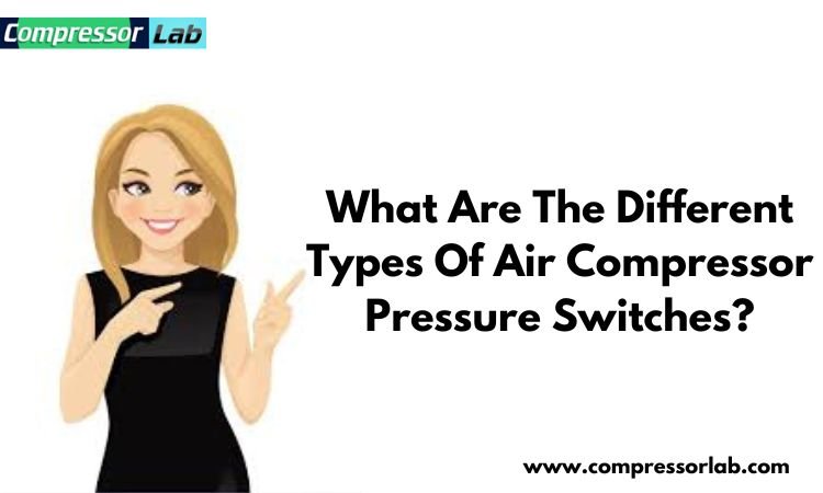 what are the different types or air compressor pressure switches?