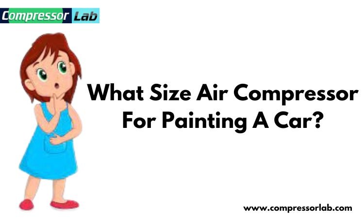 what size air compressor for painting a car?