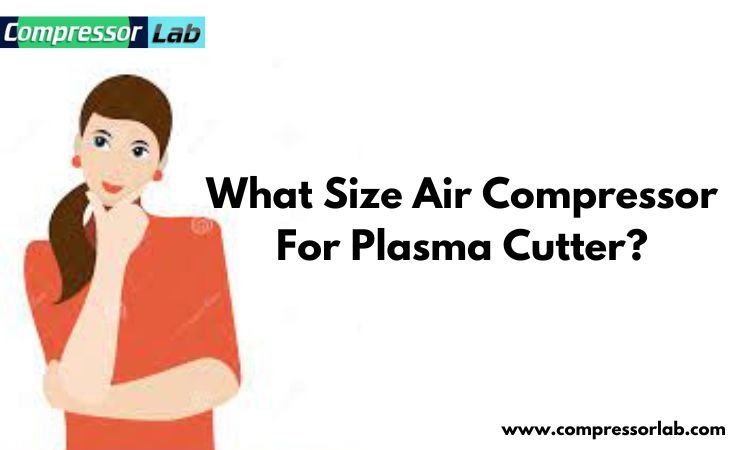 what size air compressor for plasma cutter?