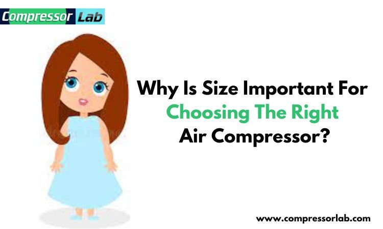 why is size important for choosing the right air compressor?