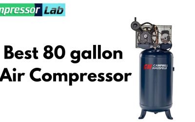 Best 80 gallon Air Compressor: With 8 Top Picks
