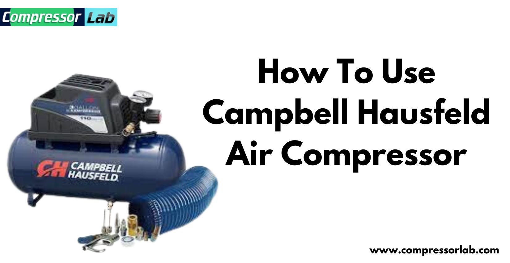 How To Use Campbell Hausfeld Air Compressor: Beginners Guide