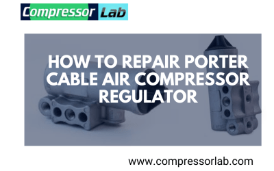 How To Repair Porter Cable Air Compressor Regulator